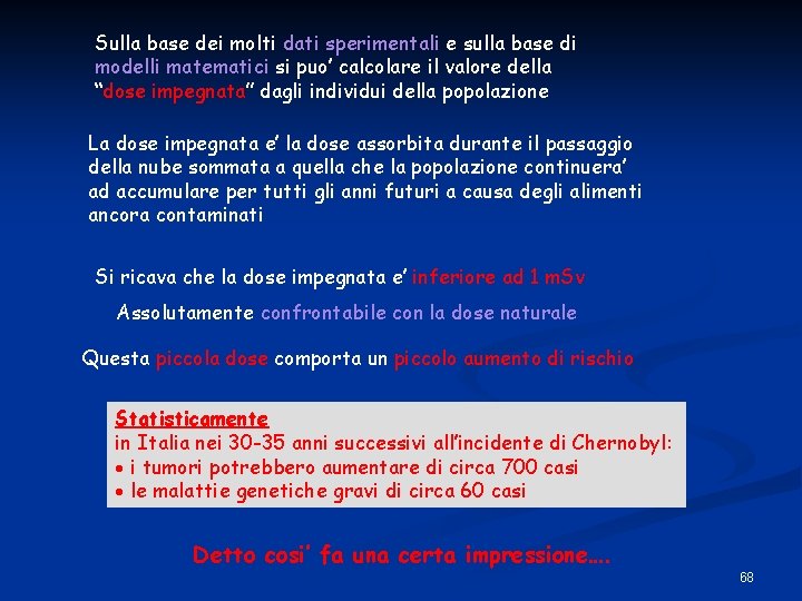 Sulla base dei molti dati sperimentali e sulla base di modelli matematici si puo’