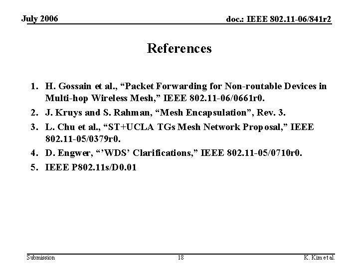 July 2006 doc. : IEEE 802. 11 -06/841 r 2 References 1. H. Gossain