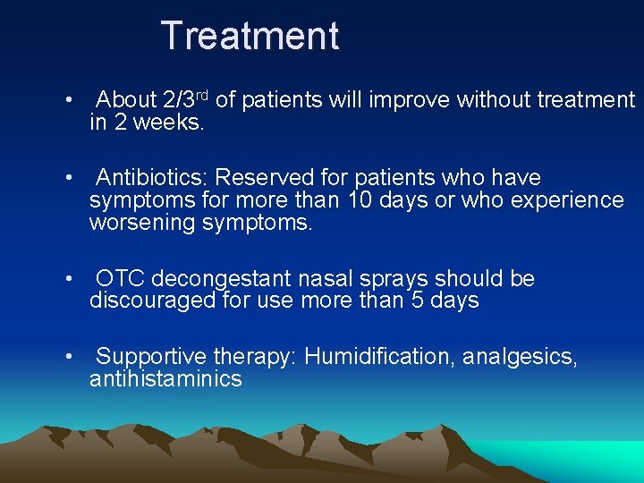 Treatment • About 2/3 rd of patients will improve without treatment in 2 weeks.