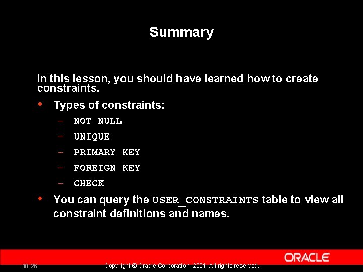 Summary In this lesson, you should have learned how to create constraints. • Types