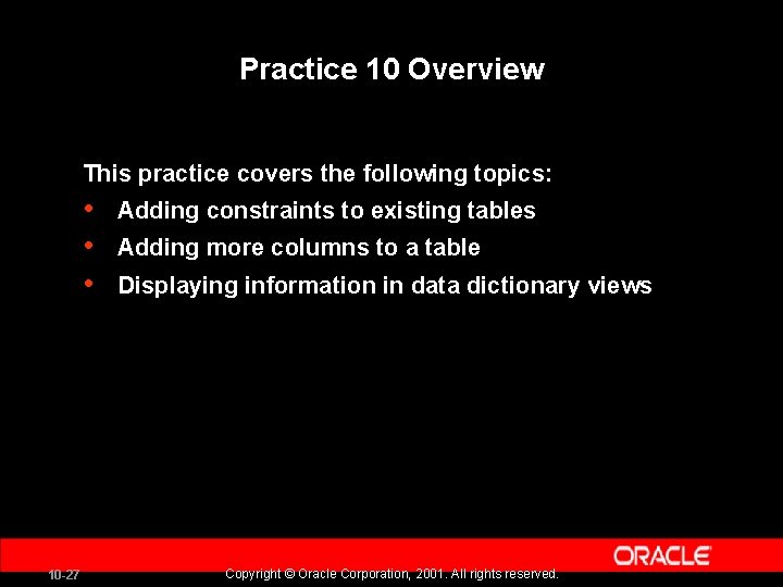 Practice 10 Overview This practice covers the following topics: • • • 10 -27