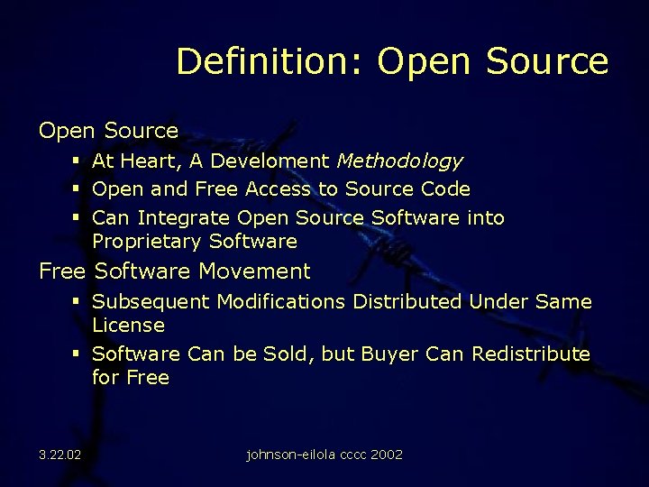 Definition: Open Source § At Heart, A Develoment Methodology § Open and Free Access