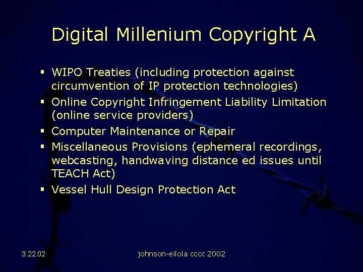 Digital Millenium Copyright A § WIPO Treaties (including protection against circumvention of IP protection