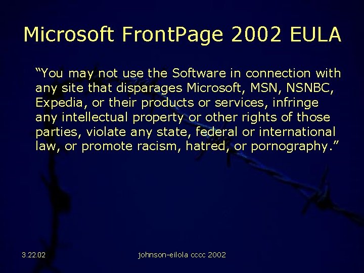 Microsoft Front. Page 2002 EULA “You may not use the Software in connection with