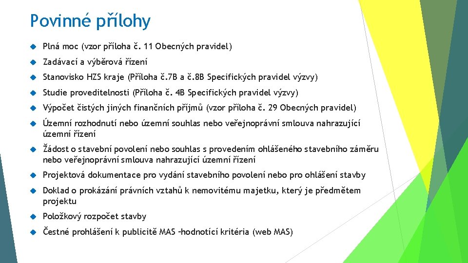 Povinné přílohy Plná moc (vzor příloha č. 11 Obecných pravidel) Zadávací a výběrová řízení