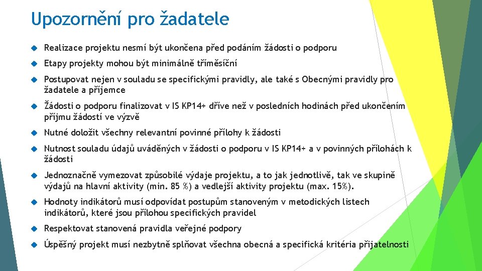 Upozornění pro žadatele Realizace projektu nesmí být ukončena před podáním žádosti o podporu Etapy