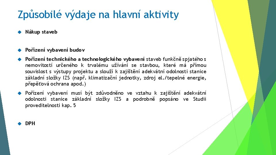 Způsobilé výdaje na hlavní aktivity Nákup staveb Pořízení vybavení budov Pořízení technického a technologického