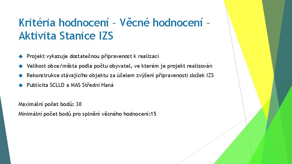 Kritéria hodnocení – Věcné hodnocení – Aktivita Stanice IZS Projekt vykazuje dostatečnou připravenost k