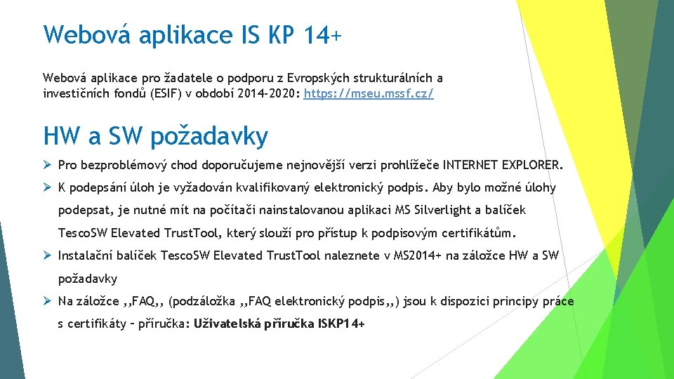 Webová aplikace IS KP 14+ Webová aplikace pro žadatele o podporu z Evropských strukturálních