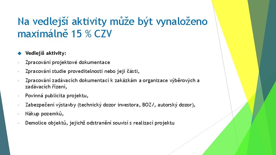 Na vedlejší aktivity může být vynaloženo maximálně 15 % CZV Vedlejší aktivity: - Zpracování