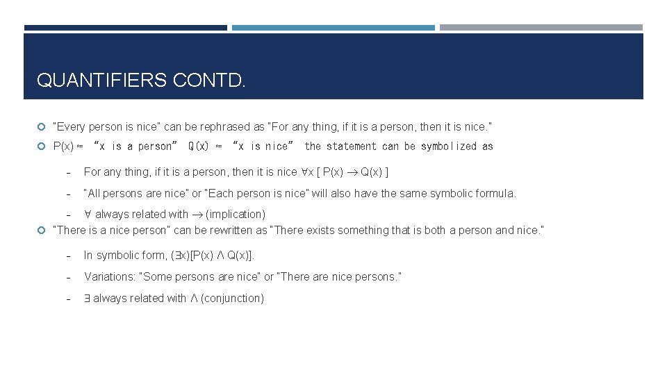 QUANTIFIERS CONTD. “Every person is nice” can be rephrased as “For any thing, if
