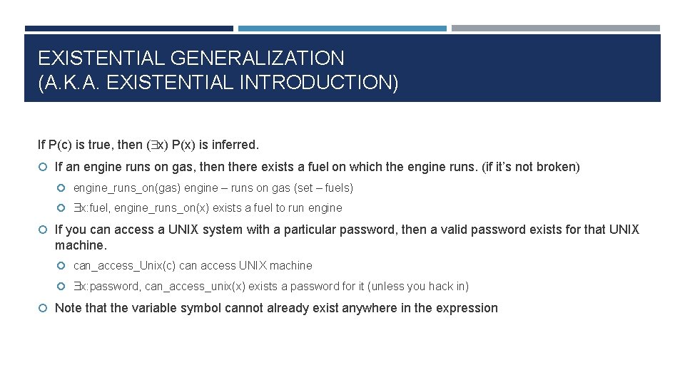 EXISTENTIAL GENERALIZATION (A. K. A. EXISTENTIAL INTRODUCTION) If P(c) is true, then (Ǝx) P(x)