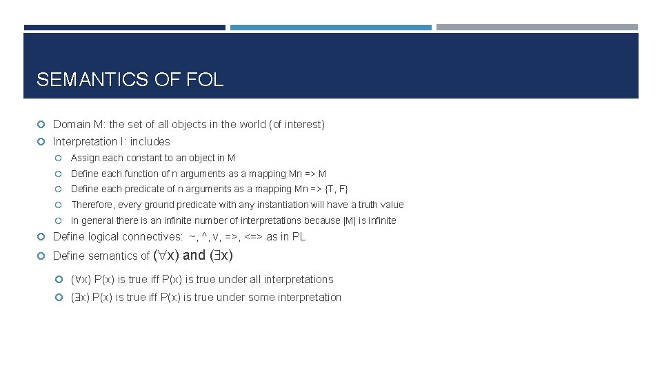 SEMANTICS OF FOL Domain M: the set of all objects in the world (of