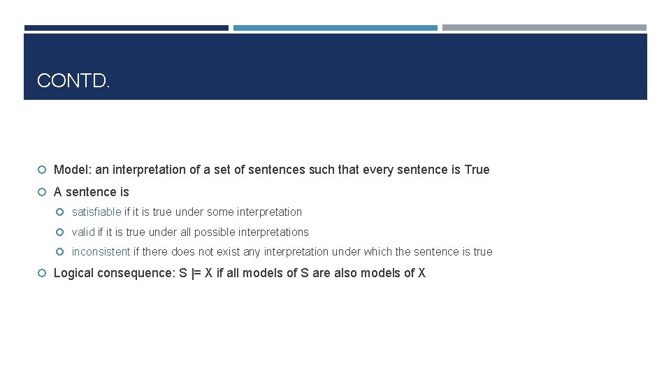 CONTD. Model: an interpretation of a set of sentences such that every sentence is