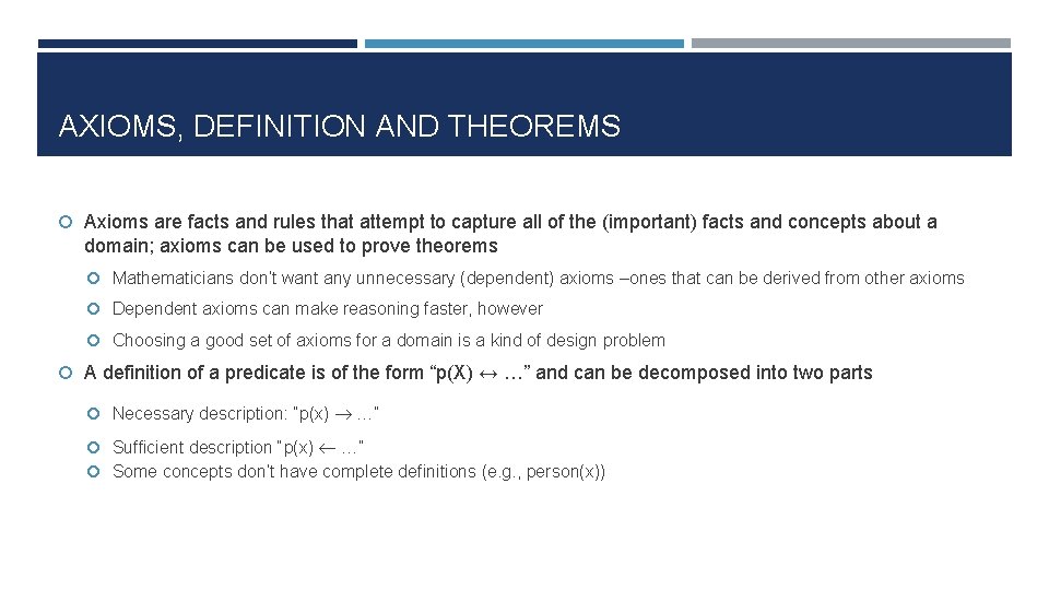 AXIOMS, DEFINITION AND THEOREMS Axioms are facts and rules that attempt to capture all
