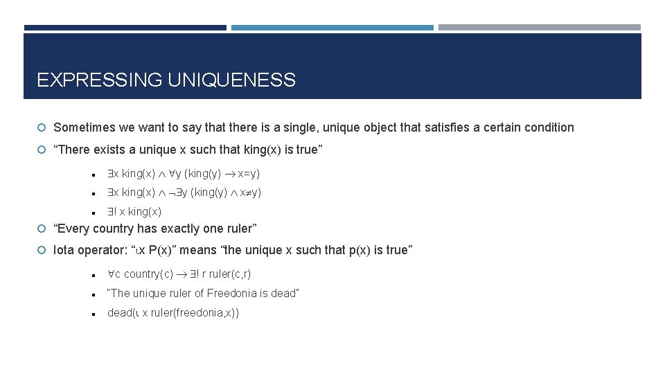 EXPRESSING UNIQUENESS Sometimes we want to say that there is a single, unique object