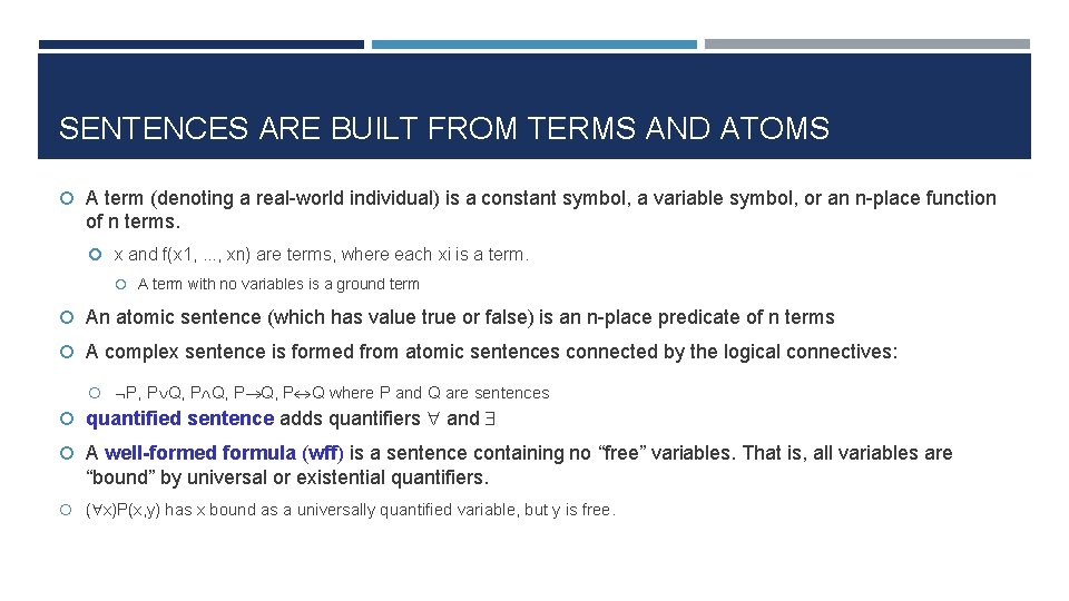 SENTENCES ARE BUILT FROM TERMS AND ATOMS A term (denoting a real-world individual) is