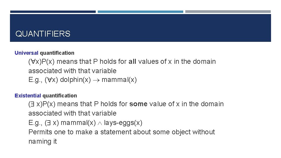 QUANTIFIERS Universal quantification ( x)P(x) means that P holds for all values of x