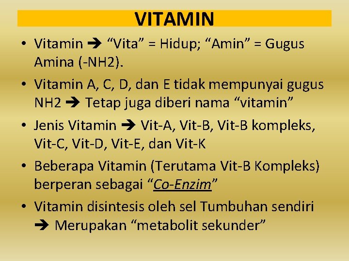 VITAMIN • Vitamin “Vita” = Hidup; “Amin” = Gugus Amina (-NH 2). • Vitamin