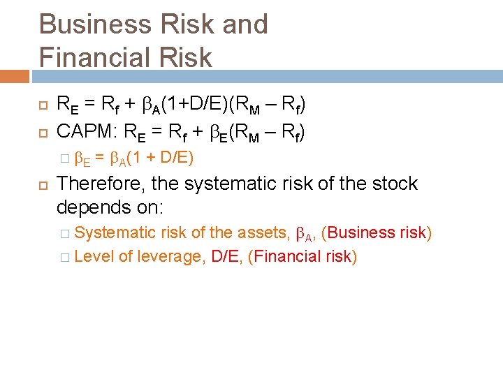 Business Risk and Financial Risk RE = Rf + A(1+D/E)(RM – Rf) CAPM: RE
