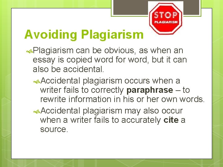 Avoiding Plagiarism can be obvious, as when an essay is copied word for word,