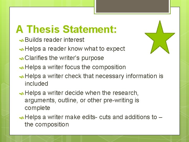 A Thesis Statement: Builds reader interest Helps a reader know what to expect Clarifies