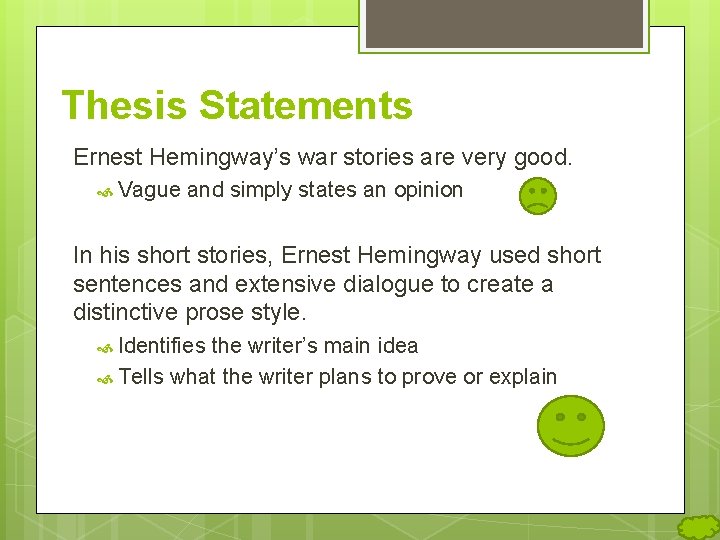 Thesis Statements Ernest Hemingway’s war stories are very good. Vague and simply states an