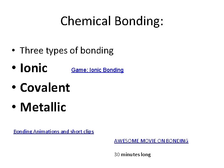 Chemical Bonding: • Three types of bonding Game: Ionic Bonding • Ionic • Covalent