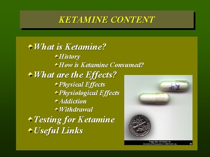 KETAMINE CONTENT What is Ketamine? History How is Ketamine Consumed? What are the Effects?