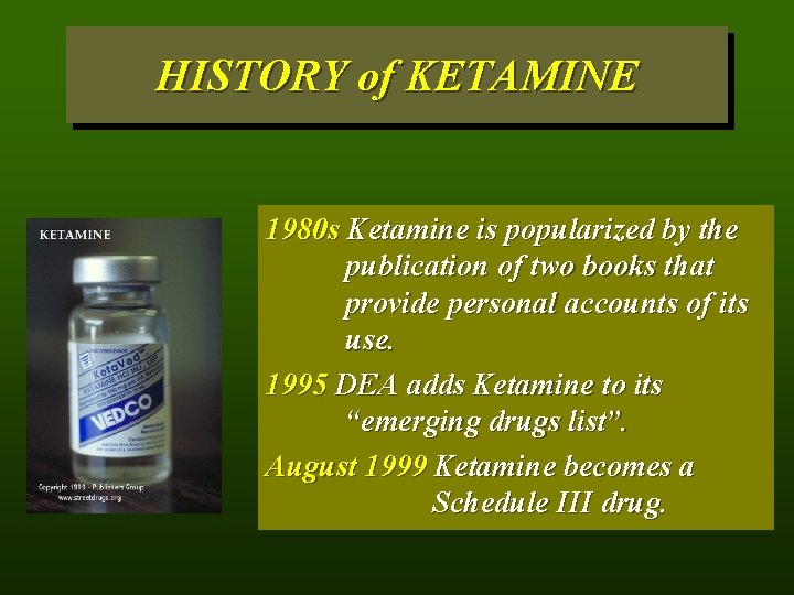 HISTORY of KETAMINE 1980 s Ketamine is popularized by the publication of two books
