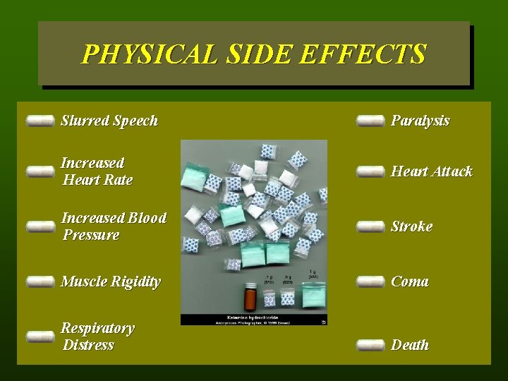 PHYSICAL SIDE EFFECTS Slurred Speech Paralysis Increased Heart Rate Heart Attack Increased Blood Pressure