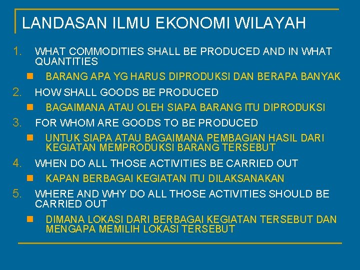 LANDASAN ILMU EKONOMI WILAYAH 1. 2. 3. 4. 5. WHAT COMMODITIES SHALL BE PRODUCED