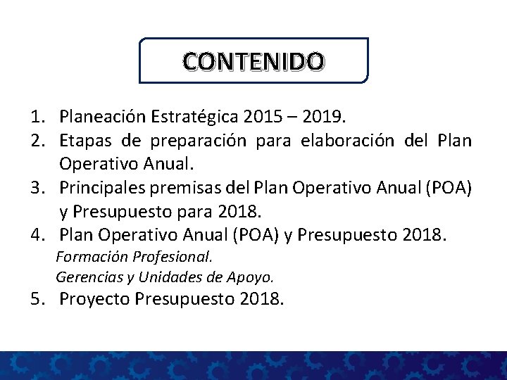 CONTENIDO 1. Planeación Estratégica 2015 – 2019. 2. Etapas de preparación para elaboración del