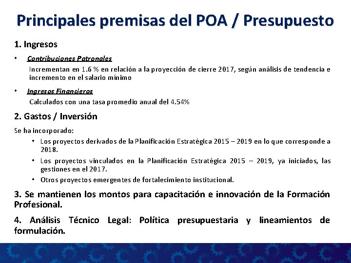 Principales premisas del POA / Presupuesto 1. Ingresos • Contribuciones Patronales Incrementan en 1.