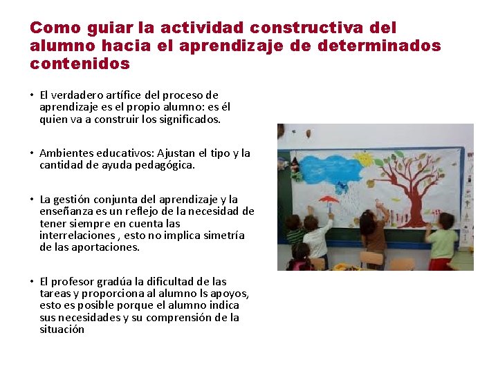 Como guiar la actividad constructiva del alumno hacia el aprendizaje de determinados contenidos •