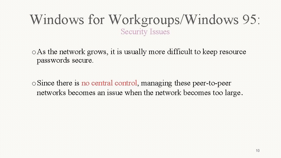 Windows for Workgroups/Windows 95: Security Issues o As the network grows, it is usually