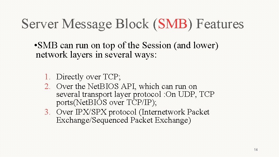 Server Message Block (SMB) Features • SMB can run on top of the Session