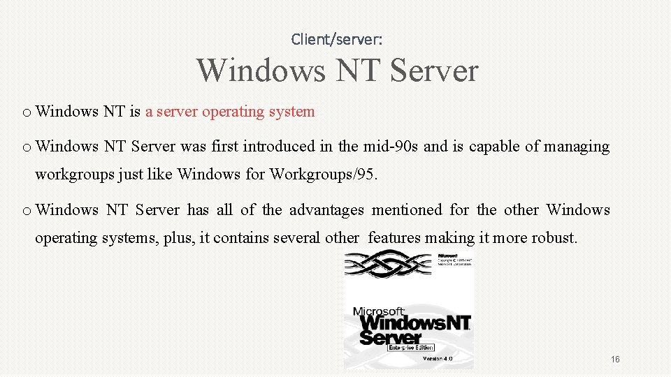 Client/server: Windows NT Server o Windows NT is a server operating system o Windows