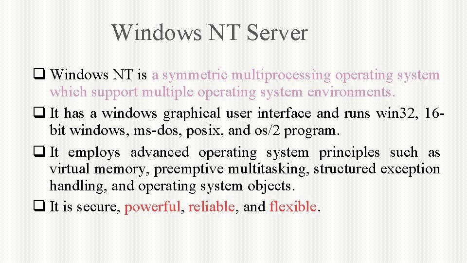 Windows NT Server q Windows NT is a symmetric multiprocessing operating system which support