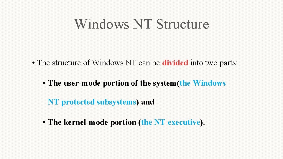 Windows NT Structure • The structure of Windows NT can be divided into two