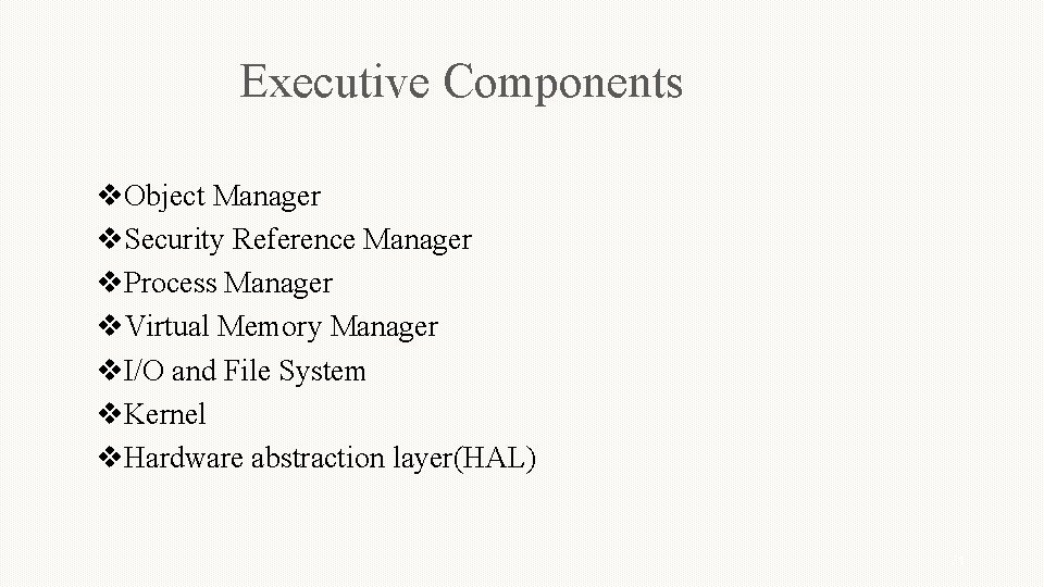 Executive Components v. Object Manager v. Security Reference Manager v. Process Manager v. Virtual