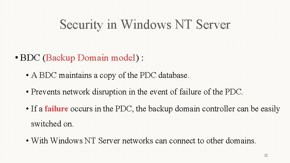 Security in Windows NT Server • BDC (Backup Domain model) : • A BDC