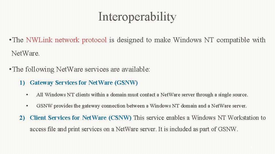 Interoperability • The NWLink network protocol is designed to make Windows NT compatible with