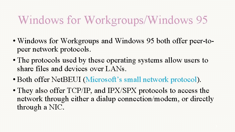 Windows for Workgroups/Windows 95 • Windows for Workgroups and Windows 95 both offer peer-topeer