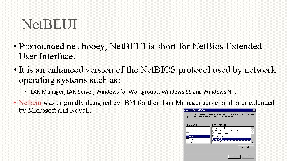 Net. BEUI • Pronounced net-booey, Net. BEUI is short for Net. Bios Extended User