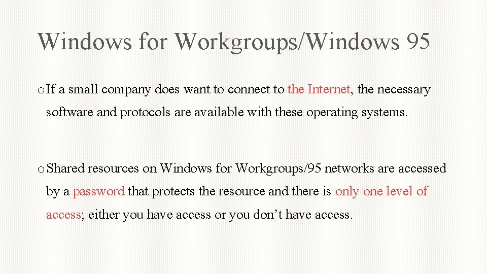 Windows for Workgroups/Windows 95 o If a small company does want to connect to