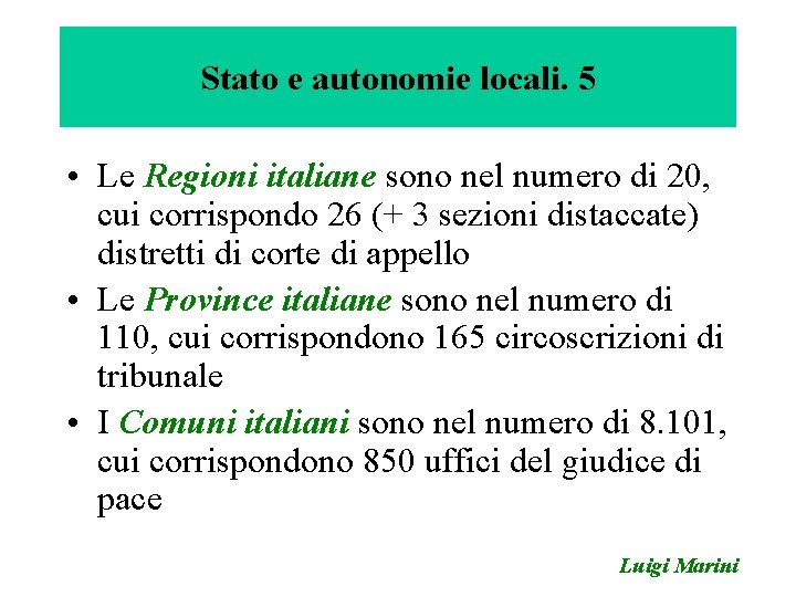 Stato e autonomie locali. 5 • Le Regioni italiane sono nel numero di 20,