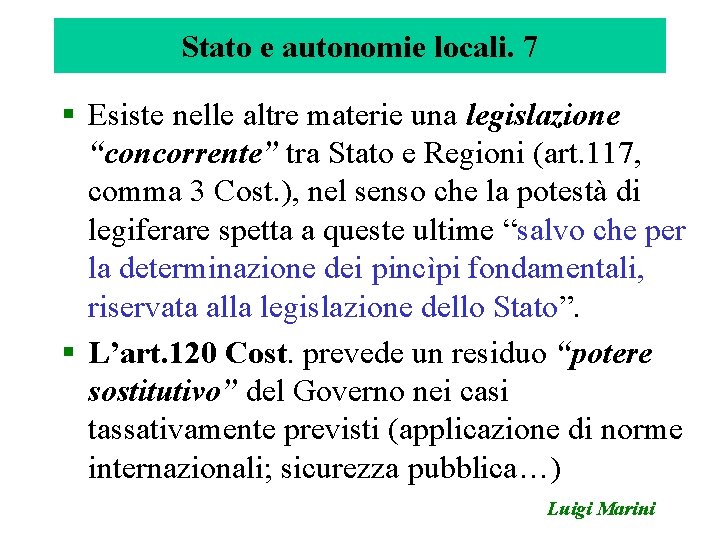 Stato e autonomie locali. 7 § Esiste nelle altre materie una legislazione “concorrente” tra