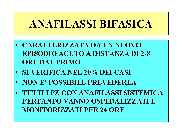 ANAFILASSI BIFASICA • CARATTERIZZATA DA UN NUOVO EPISODIO ACUTO A DISTANZA DI 2 -8