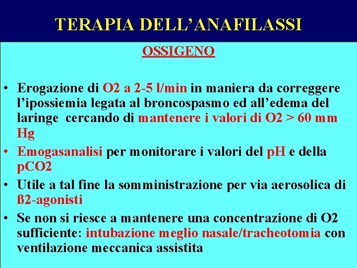 TERAPIA DELL’ANAFILASSI OSSIGENO • Erogazione di O 2 a 2 -5 l/min in maniera